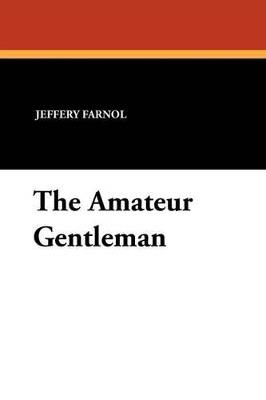 The Amateur Gentleman - Jeffery Farnol - cover