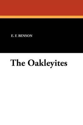 The Oakleyites - E F Benson - cover