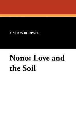 Nono: Love and the Soil - Gaston Roupnel - cover