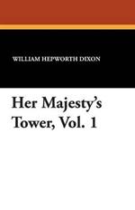 Her Majesty's Tower, Vol. 1