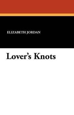Lover's Knots - Elizabeth Jordan - cover