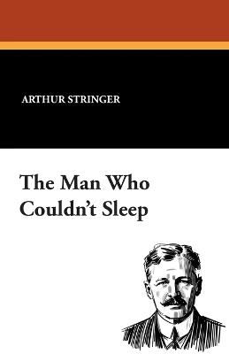 Supertales of Modern Mystery: The Man Who Couldn't Sleep - Arthur Stringer - cover