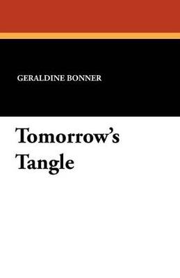 Tomorrow's Tangle - Geraldine Bonner - cover