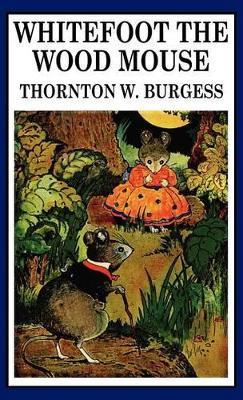 Whitefoot the Wood Mouse - Thornton W Burgess - cover