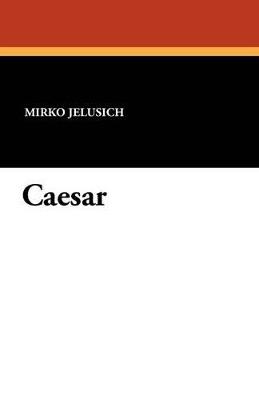Caesar - Mirko Jelusich - cover