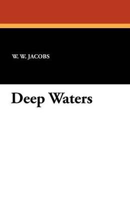 Deep Waters - William Wymark Jacobs,W W Jacobs - cover