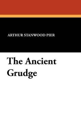 The Ancient Grudge - Arthur Stanwood Pier - cover