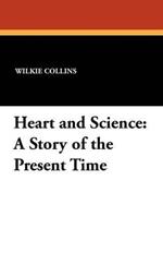 Heart and Science: A Story of the Present Time