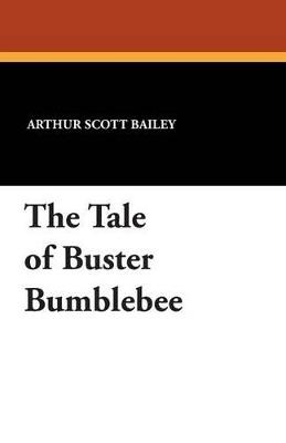 The Tale of Buster Bumblebee - Arthur Scott Bailey - cover