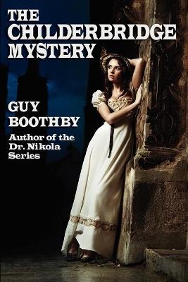 The Childerbridge Mystery - Guy Boothby - cover