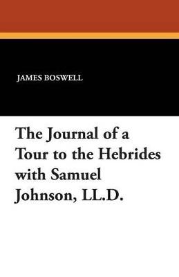 The Journal of a Tour to the Hebrides with Samuel Johnson, LL.D. - James Boswell - cover