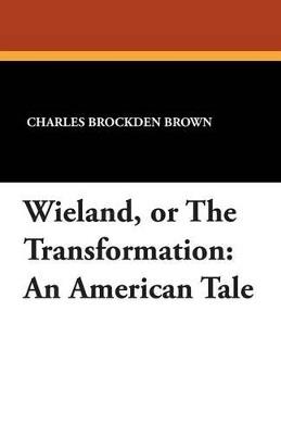 Wieland, or the Transformation: An American Tale - Charles Brockden Brown - cover