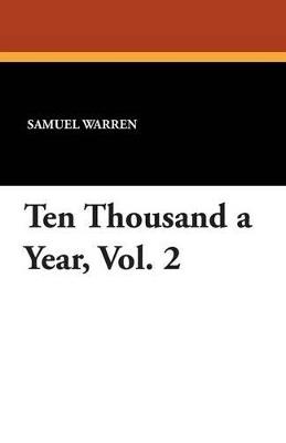 Ten Thousand a Year, Vol. 2 - Samuel Warren - cover