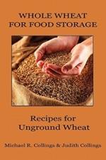 Whole Wheat for Food Storage: Recipes for Unground Wheat