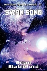 Swan Song: Hooded Swan, Book Six - Brian Stableford - cover