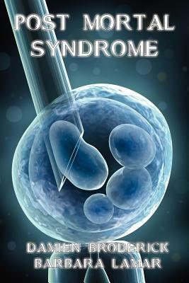 Post Mortal Syndrome: A Science Fiction Novel - Damien Broderick,Barbara Lamar - cover
