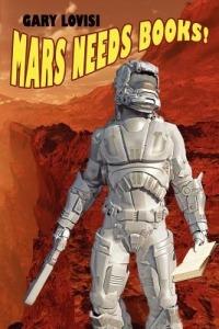 Mars Needs Books! a Science Fiction Novel - Gary Lovisi - cover