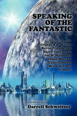Speaking of the Fantastic III: Interviews with Science Fiction Writers - Darrell Schweitzer - cover