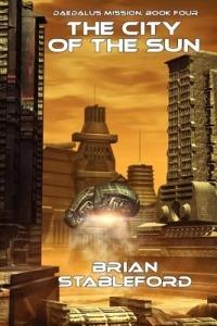 The City of the Sun: Daedalus Mission, Book Four - Brian Stableford - cover