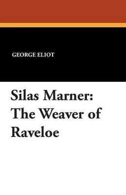 Silas Marner: The Weaver of Raveloe - George Eliot - cover