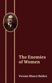 The Enemies of Women - Vicente Blasco Ib Ez - cover