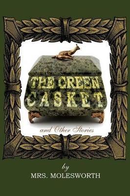 The Green Casket and Other Stories - Mrs Molesworth - cover