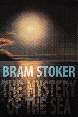 The Mystery of the Sea - Bram Stoker - cover