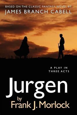 Jurgen: A Play in Three Acts - Frank J Morlock - cover