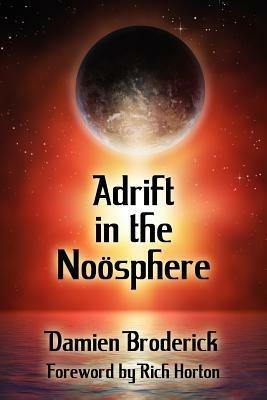 Adrift in the Noosphere: Science Fiction Stories - Damien Broderick,Paul Di Filippo,Barbara Lamar - cover