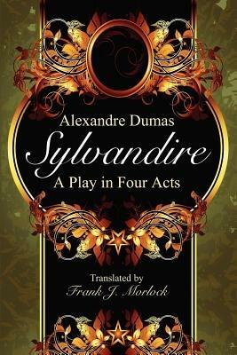 Sylvandire: A Play in Four Acts - Alexandre Dumas - cover
