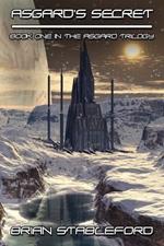 Asgard's Secret: A Science Fiction Novel: The Asgard Trilogy, Book One
