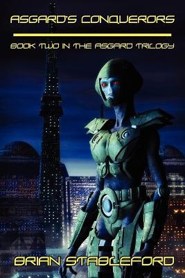 Asgard's Conquerors: A Science Fiction Novel: The Asgard Triology, Book Two - Brian Stableford - cover