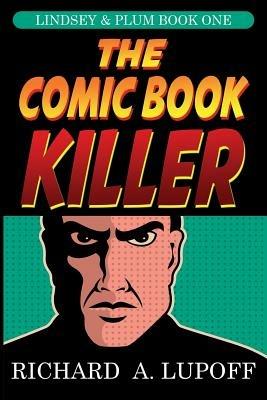 The Comic Book Killer: The Lindsey & Plum Detective Series, Book One - Richard a Lupoff - cover