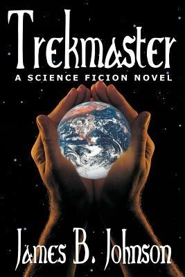 Trekmaster: A Science Fiction Novel - James B Johnson - cover