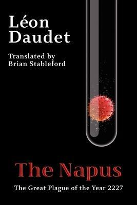 The Napus: The Great Plague of the Year 2227 - Leon Daudet - cover