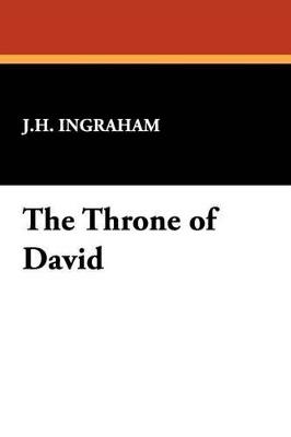 The Throne of David - J H Ingraham - cover