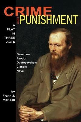 Crime and Punishment: A Play in Three Acts - Frank J. Morlock - cover