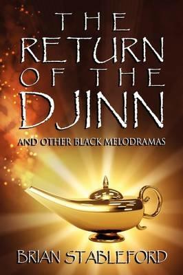 The Return of the Djinn and Other Black Melodramas - Brian Stableford - cover