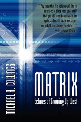 Matrix: Echoes of Growing Up West - Michael R Collings - cover