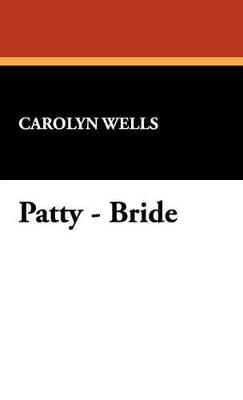 Patty - Bride - Carolyn Wells - cover