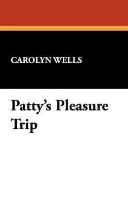 Patty's Pleasure Trip - Carolyn Wells - cover