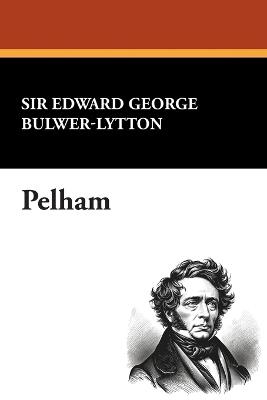 Pelham - Edward George Earle Bulwer-Lytton - cover