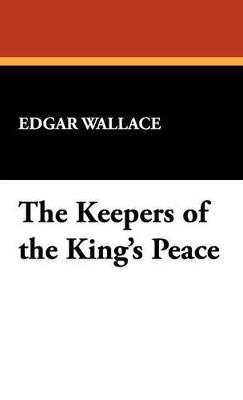 The Keepers of the King's Peace - Edgar Wallace - cover