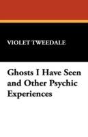 Ghosts I Have Seen and Other Psychic Experiences - Violet Tweedale - cover
