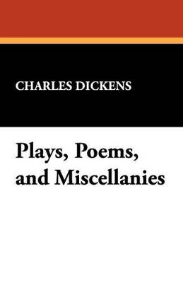 Plays, Poems, and Miscellanies - Charles Dickens - cover