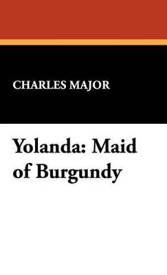 Yolanda: Maid of Burgundy - Charles Major - cover