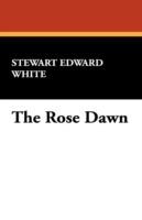 The Rose Dawn - Stewart Edward White - cover
