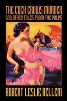 The Cock Crows Murder and Other Tales from the Pulps