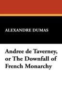 Andree de Taverney, or the Downfall of French Monarchy - Alexandre Dumas - cover