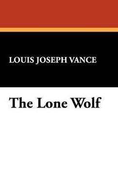The Lone Wolf - Louis Joseph Vance - cover